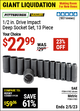 Buy the PITTSBURGH 1/2 in. Drive SAE Impact Deep Socket Set 13 Pc. (Item 61902/61903) for $22.99, valid through 2/5/2023.