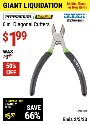 Buy the PITTSBURGH 6 in. Diagonal Cutters (Item 63816) for $1.99, valid through 2/5/2023.
