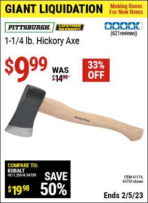 Buy the PITTSBURGH 1-1/4 lb. Hickory Axe (Item 65729/61174) for $9.99, valid through 2/5/2023.