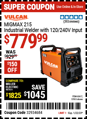 Buy the VULCAN MIGMax 215 Industrial Welder with 120/240 Volt Input (Item 63617/63617) for $779.99, valid through 1/22/2023.