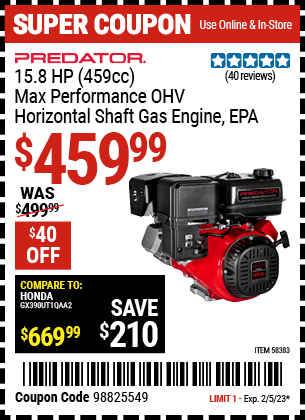 Buy the PREDATOR 15.8 HP (459cc) OHV Horizontal Shaft Gas Engine (Item 58383) for $459.99, valid through 2/5/23.