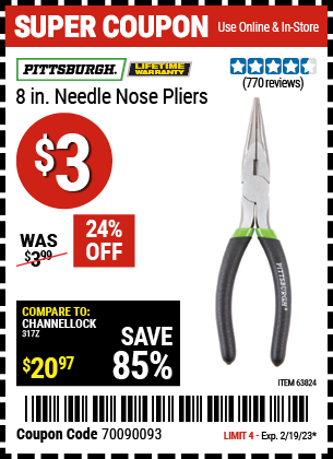 Buy the PITTSBURGH 8 in. Needle Nose Pliers (Item 63824) for $3, valid through 2/19/2023.