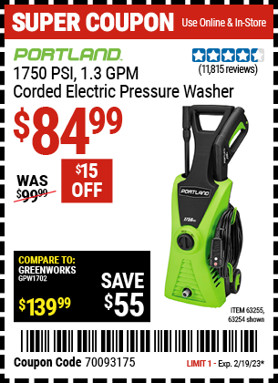 Buy the PORTLAND 1750 PSI 1.3 GPM Electric Pressure Washer (Item 63254/63255) for $84.99, valid through 2/19/2023.