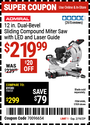 Buy the ADMIRAL 12 In. Dual-Bevel Sliding Compound Miter Saw With LED & Laser Guide (Item 64686/64686) for $219.99, valid through 2/19/2023.