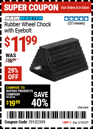 Buy the HAUL-MASTER Rubber Wheel Chock with Eyebolt (Item 69828) for $11.99, valid through 2/19/2023.