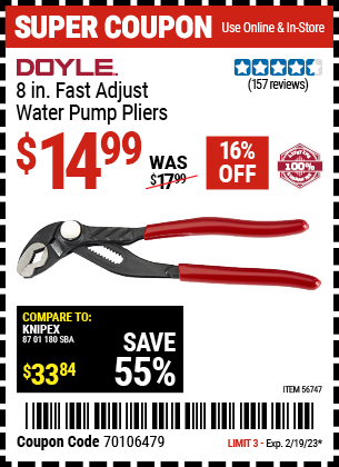 Buy the DOYLE 8 in. Fast Adjust Water Pump Pliers (Item 56747) for $14.99, valid through 2/19/2023.