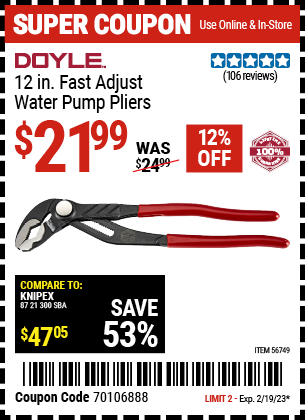 Buy the DOYLE 12 in. Fast Adjust Water Pump Pliers (Item 56749) for $21.99, valid through 2/19/2023.