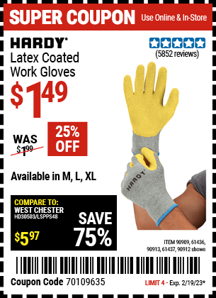 Buy the HARDY Latex Coated Work Gloves (Item 90909/61436/90912/90913/61437) for $1.49, valid through 2/19/2023.