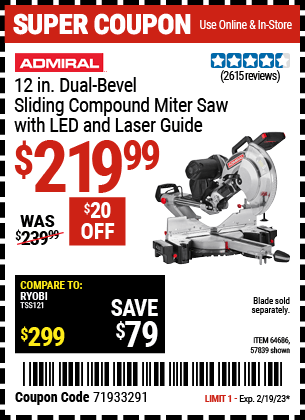 Buy the ADMIRAL 12 In. Dual-Bevel Sliding Compound Miter Saw With LED & Laser Guide, valid through 2/19/23.