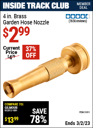 Inside Track Club members can buy the 4 In. Brass Garden Hose Nozzle (Item 31811) for $2.99, valid through 3/2/2023.