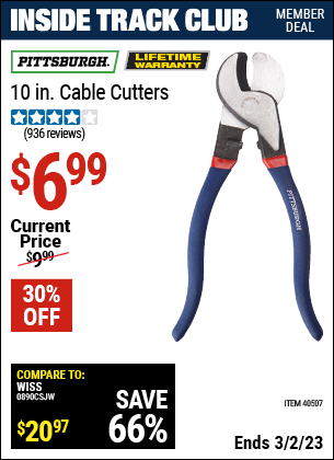 Inside Track Club members can buy the PITTSBURGH 10 in. Cable Cutters (Item 40507) for $6.99, valid through 3/2/2023.