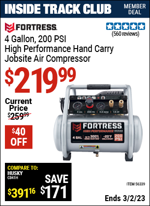 Inside Track Club members can buy the FORTRESS 4 Gallon 1.5 HP 200 PSI Oil-Free Professional Air Compressor (Item 56339) for $219.99, valid through 3/2/2023.