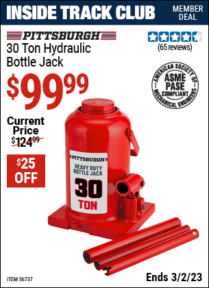 Inside Track Club members can buy the PITTSBURGH 30 Ton Hydraulic Bottle Jack (Item 56737) for $99.99, valid through 3/2/2023.