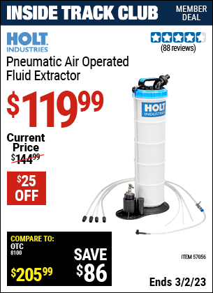 Inside Track Club members can buy the HOLT INDUSTRIES Pneumatic Air Operated Fluid Extractor (Item 57056) for $119.99, valid through 3/2/2023.