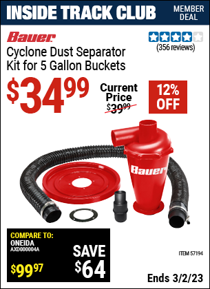 Inside Track Club members can buy the BAUER Cyclone Dust Separator Kit for 5 Gallon Buckets (Item 57194) for $34.99, valid through 3/2/2023.