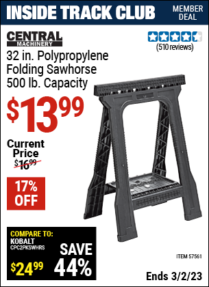 Inside Track Club members can buy the CENTRAL MACHINERY 500 Lb. Sawhorse (Item 57561) for $13.99, valid through 3/2/2023.