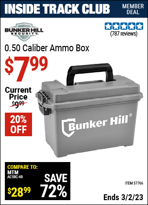 Inside Track Club members can buy the BUNKER HILL SECURITY 0.50 Caliber Ammo Box (Item 57766) for $7.99, valid through 3/2/2023.