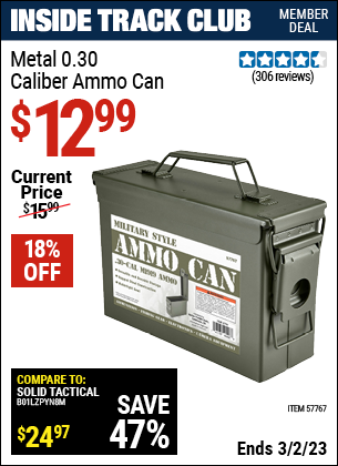 Inside Track Club members can buy the Metal 0.30 Caliber Ammo Can (Item 57767) for $12.99, valid through 3/2/2023.
