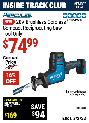 Inside Track Club members can buy the HERCULES 20V Brushless Cordless Compact Reciprocating Saw (Item 58015) for $74.99, valid through 3/2/2023.