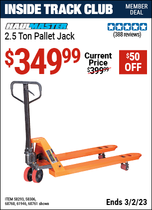 Inside Track Club members can buy the FRANKLIN 2.5 Ton Pallet Jack (Item 58293/61946/68761/58306/68760) for $349.99, valid through 3/2/2023.