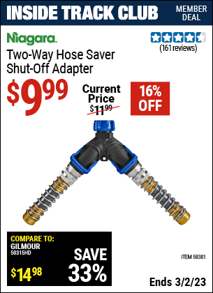 Inside Track Club members can buy the NIAGARA Two-Way Hose Saver Shut-off Adapter (Item 58381) for $9.99, valid through 3/2/2023.