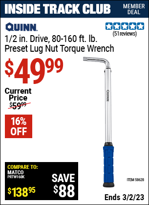 Inside Track Club members can buy the QUINN 1/2 in. Drive Preset Lug Nut Torque Wrench (Item 58628) for $49.99, valid through 3/2/2023.