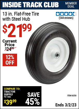 Inside Track Club members can buy the 13 in. Flat-free Heavy Duty Tire with Steel Hub (Item 60250) for $21.99, valid through 3/2/2023.