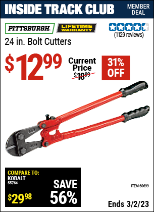 Inside Track Club members can buy the PITTSBURGH 24 in. Bolt Cutters (Item 60699) for $12.99, valid through 3/2/2023.