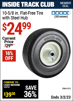 Inside Track Club members can buy the 10-5/8 in. Flat-free Heavy Duty Tire with Steel Hub (Item 61573) for $24.99, valid through 3/2/2023.
