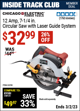 Inside Track Club members can buy the CHICAGO ELECTRIC 7-1/4 in. 12 Amp Heavy Duty Circular Saw With Laser Guide System (Item 63290) for $32.99, valid through 3/2/2023.