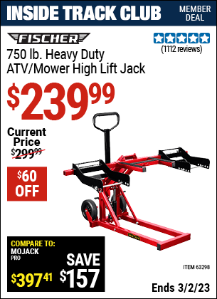 Inside Track Club members can buy the FISCHER 750 lb. Heavy Duty ATV/Mower High Lift Jack (Item 63298) for $239.99, valid through 3/2/2023.