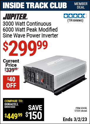 Inside Track Club members can buy the JUPITER 3000 Watt Continuous/6000 Watt Peak Modified Sine Wave Power Inverter (Item 63430/57335) for $299.99, valid through 3/2/2023.