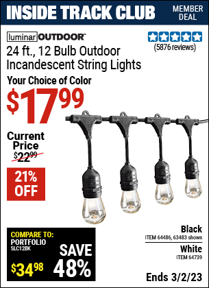 Inside Track Club members can buy the LUMINAR OUTDOOR 24 Ft. 12 Bulb Outdoor String Lights (Item 63483/64486/64739) for $17.99, valid through 3/2/2023.