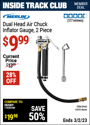 Inside Track Club members can buy the MERLIN Dual Head Air Chuck Inflator Gauge 2 Pc. (Item 63543/56933) for $9.99, valid through 3/2/2023.