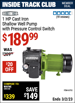 Inside Track Club members can buy the DRUMMOND 1 HP Cast Iron Shallow Well Pump with Pressure Control Switch (Item 63752) for $189.99, valid through 3/2/2023.