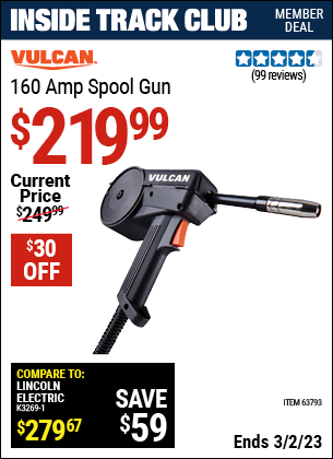 Inside Track Club members can buy the VULCAN 160A Spool Gun (Item 63793) for $219.99, valid through 3/2/2023.