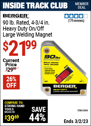 Inside Track Club members can buy the BERGER 90 lbs. Rated 4-3/4 in. Heavy Duty On/Off Large Welding Magnet (Item 63896) for $21.99, valid through 3/2/2023.