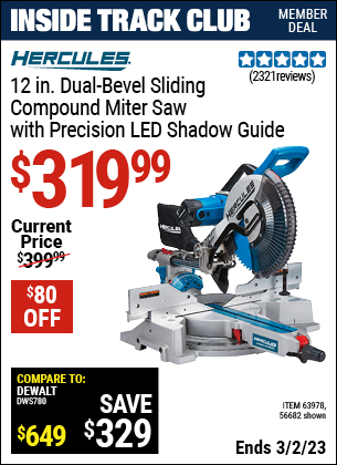 Inside Track Club members can buy the HERCULES 12 in. Dual-Bevel Sliding Compound Miter Saw with Precision LED Shadow Guide (Item 63978/63978) for $319.99, valid through 3/2/2023.