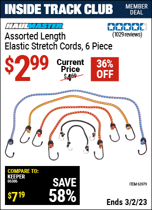 Inside Track Club members can buy the HAUL-MASTER Assorted Length Elastic Stretch Cords 6 Pc. (Item 63979) for $2.99, valid through 3/2/2023.