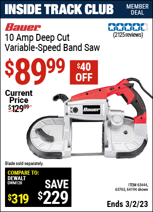 Inside Track Club members can buy the BAUER 10 Amp Deep Cut Variable Speed Band Saw Kit (Item 64194/63444/63763) for $89.99, valid through 3/2/2023.