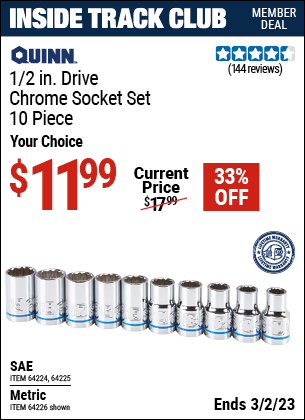 Inside Track Club members can buy the QUINN 1/2 in. Drive Metric Chrome Socket Set 10 Pc. (Item 64226/64224/64225) for $11.99, valid through 3/2/2023.