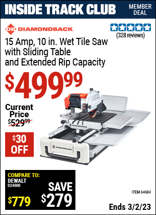 Inside Track Club members can buy the DIAMONDBACK 10 in. 2.4 HP Heavy Duty Wet Tile Saw with Sliding Table (Item 64684) for $499.99, valid through 3/2/2023.