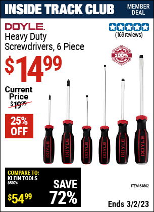 Inside Track Club members can buy the DOYLE Heavy Duty Screwdrivers 6 Pc. (Item 64862) for $14.99, valid through 3/2/2023.