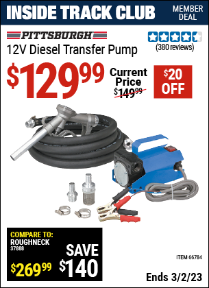Inside Track Club members can buy the PITTSBURGH AUTOMOTIVE 12V Diesel Transfer Pump (Item 66784) for $129.99, valid through 3/2/2023.