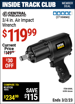 Inside Track Club members can buy the CENTRAL PNEUMATIC 3/4 in. Heavy Duty Air Impact Wrench (Item 66984/60808) for $119.99, valid through 3/2/2023.