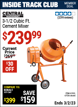 Inside Track Club members can buy the CENTRAL MACHINERY 3-1/2 Cubic Ft. Cement Mixer (Item 67536/61932) for $239.99, valid through 3/2/2023.