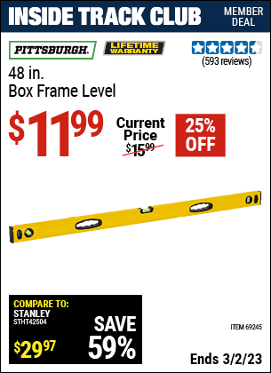 Inside Track Club members can buy the PITTSBURGH 48 in. Box Frame Level (Item 69245) for $11.99, valid through 3/2/2023.