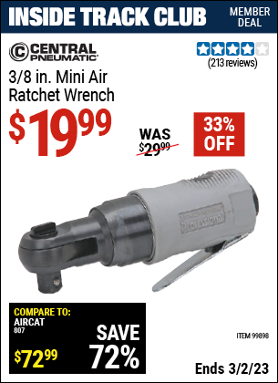 Inside Track Club members can buy the CENTRAL PNEUMATIC 3/8 in. Mini Air Ratchet Wrench (Item 99898) for $19.99, valid through 3/2/2023.