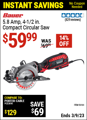 Buy the BAUER 4-1/2 in. 5.8 Amp Compact Circular Saw (Item 56164) for $59.99, valid through 3/9/2023.