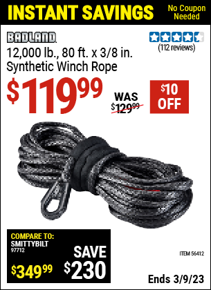 Buy the BADLAND 12,000 Lb. 80 Ft. X 3/8 In. Synthetic Winch Rope (Item 56412) for $119.99, valid through 3/9/2023.